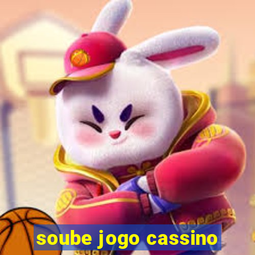 soube jogo cassino